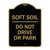 Signmission Outdoor-Grade Soft Soil Do Not Drive or Park, Black & Gold Aluminum Sign, 18" x 24", BG-1824-23517 A-DES-BG-1824-23517